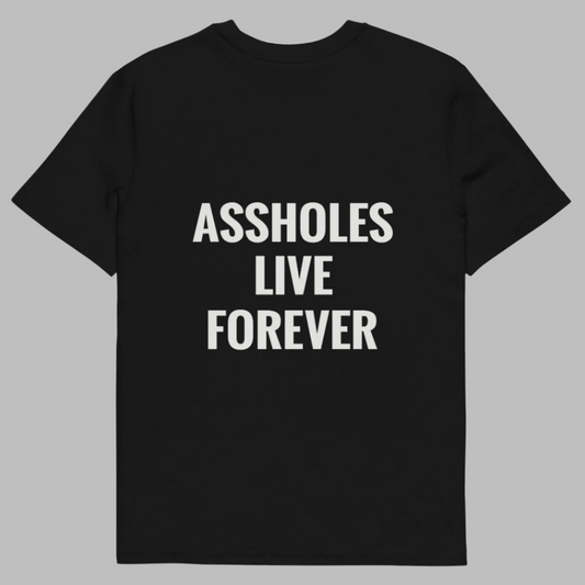 "Assholes Live Forever" T-Shirt