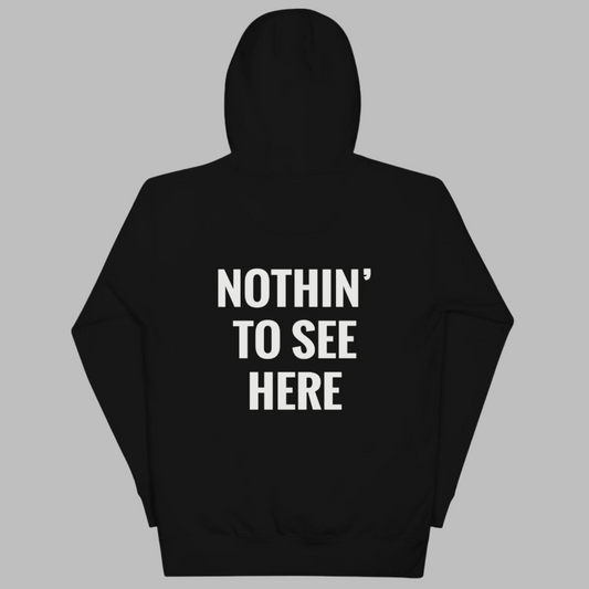 "Nothin' to see here" Hoodie