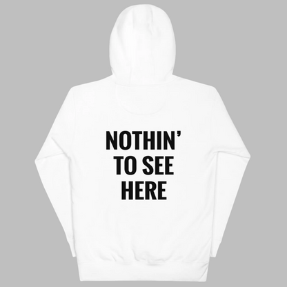 "Nothin' to see here" Hoodie